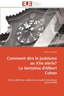 Comment Dire Le Judaïsme Au Xxe Siècle? La Tentative d'Albert Cohen (Omn.Univ.Europ.) Cover Image
