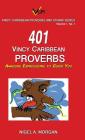 401 Vincy Caribbean Proverbs: Amazing Expressions to Guide You By Nigel a. Morgan Cover Image