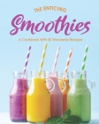 The Enticing Smoothies: A Cookbook With 50 Wonderful Recipes By Ivy Hope Cover Image