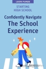 Starting High School: Confidently Navigate the School Experience By Leon Furze Cover Image