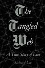 The Tangled Web: A True Story of Lies By Richard Lee Cover Image