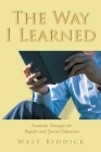 The Way I Learned: Academic Strategies for Regular and Special Education By Walt Biddick Cover Image