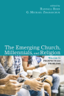 The Emerging Church, Millennials, and Religion: Volume 1 Cover Image