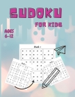 Sudoku For Kids Ages 6-12: Easy Sudoku Puzzles for Kids and Beginners, 9x9, With Solutions Sudoku Puzzle Book for Kids Ages 6, 7, 8, 9, 10, 11 an Cover Image