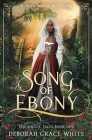 Song of Ebony: A Snow White Retelling By Deborah Grace White Cover Image