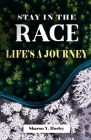 Stay in the Race Life's a Journey By Sharon Y. Harley Cover Image