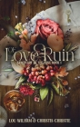 Of Love & Ruin By Lou Wilham, Christis Christie Cover Image