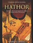Hathor: The History of the Ancient Egyptian Sky Goddess and Symbolic Mother of the Pharaohs By Charles River Cover Image