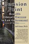 Decision Point: Real-Life Ethical Dilemmas in Law Enforcement By Jeff Green, Jeffrey L. Green Cover Image