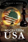 Socialism USA: A Plea for a Soft Variant By Phillip J. Bryson Cover Image