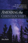Amending the Christian Story By Ron Rude Cover Image