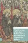 The Dynamics of the Early Reformation in Their Reformed Augustinian Context Cover Image