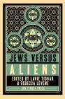 Jews vs Aliens By Lavie Tidhar (Editor), Rebecca Levene (Editor) Cover Image