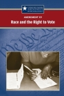 Amendment XV: Race and the Right to Vote (Constitutional Amendments: Beyond the Bill of Rights) By Jeff Hay (Editor) Cover Image