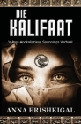 Die Kalifaat: 'n Post-Apokaliptiese Spannings Verhaal: (Afrikaanse uitgawe) (Afrikaans Edition) By Anna Erishkigal Cover Image