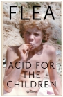 Acid for the Children: Memorias By Flea Flea Cover Image