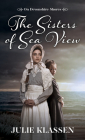 The Sisters of Sea View By Julie Klassen Cover Image