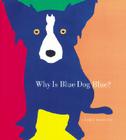 Why Is Blue Dog Blue?: A Tale of Colors Cover Image