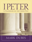1 Peter: A Handbook on the Greek Text (Baylor Handbook on the Greek New Testament) Cover Image