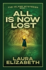 All Is Now Lost: A cozy mystery rooted in the South Carolina Lowcountry By Laura Elizabeth Cover Image