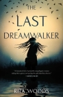 The Last Dreamwalker By Rita Woods Cover Image