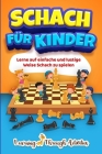 Schach für Kinder: Lerne auf einfache und lustige Weise Schach zu spielen Cover Image