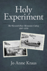 Holy Experiment: The Warwick River Mennonite Colony, 1897-1970 (Studies in Anabaptist and Mennonite History) By Jo Anne Kraus Cover Image