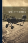The Barnstormers: An Account of the Barnstorming of the Barnstormers of the Barnville By Max Aley Cover Image