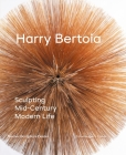Harry Bertoia: Sculpting Mid-Century Modern Life By Jed Morse (Editor), Marin R. Sullivan (Editor) Cover Image
