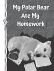 My Polar Bear Ate My Homework: Funny Animal Lovers College Ruled Composition Writing Notebook By Krazed Scribblers Cover Image