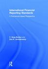 International Financial Reporting Standards: A Framework-Based Perspective By Greg F. Burton, Eva K. Jermakowicz Cover Image