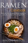 Ramen Cookbook: Quick and Easy Japanese Noodle Recipes for Everyday to Make with Local Ingredients Cover Image