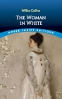 The Woman in White By Wilkie Collins Cover Image