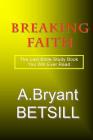 Breaking Faith: The Last Bible Study Book You Will Ever Read Cover Image