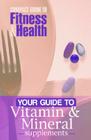 Your Guide to Vitamin & Mineral Supplements (Mayo Clinic Compact Guides to Health) By Helath Clinic Mayo Cover Image