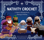 Nativity Crochet Kit: 12 Projects Celebrating the True Meaning of Christmas Cover Image