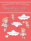 Would You Rather Valentine's Day Edition for Kids and Adults: Funny and Interactive Question Game Cover Image