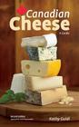 Canadian Cheese: A Guide By Kathy Guidi Cover Image