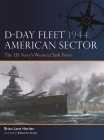 D-Day Fleet 1944, American Sector: The US Navy's Western Task Force By Brian Lane Herder, Edouard A. Groult (Illustrator) Cover Image