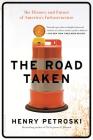The Road Taken: The History and Future of America's Infrastructure By Henry Petroski Cover Image
