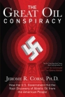 The Great Oil Conspiracy: How the U.S. Government Hid the Nazi Discovery of Abiotic Oil from the American People Cover Image