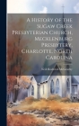 A History of the Sugaw Creek Presbyterian Church, Mecklenburg Presbytery, Charlotte, North Carolina By Neill Roderick 1909-1979 McGeachy Cover Image