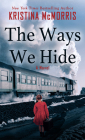 Ways We Hide By Kristina McMorris Cover Image