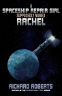A Spaceship Repair Girl Supposedly Named Rachel By Richard Roberts Cover Image
