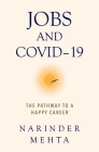 Jobs and Covid-19: The Pathway to a Happy Career By Narinder Mehta Cover Image