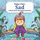 Today, I Feel Sad: A Book About Managing Emotions By Amy West, Okan Bulbul (Illustrator) Cover Image