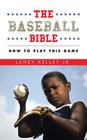 The Baseball Bible: How to Play This Game By Jr. Kelley, Lenzy Cover Image