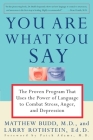 You Are What You Say: The Proven Program that Uses the Power of Language to Combat Stress, Anger, and Depression By Matthew Budd, M.D., Larry Rothstein, Patch Adams, MD Cover Image