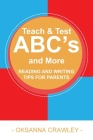 Teach and Test ABC's and More: Reading and Writing Tips for Parents Cover Image