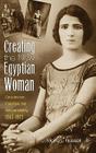Creating the New Egyptian Woman: Consumerism, Education, and National Identity, 1863-1922 Cover Image